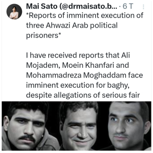 Mai Sato (Drmaisato.bsky-social):Reports of imminent execution of three Ahwazi Arab political prisoners